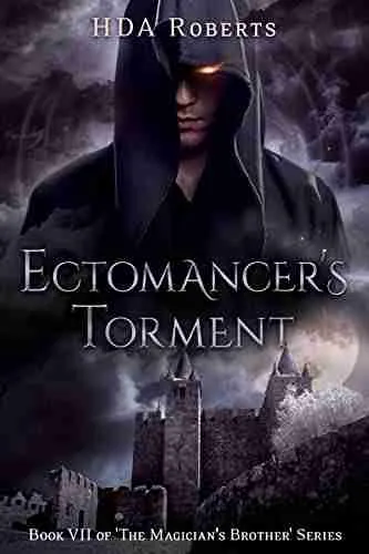 Ectomancer's Torment: Book VII of 'The Magician's Brother' Series