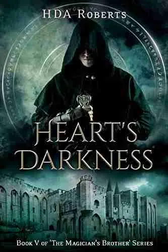 Heart's Darkness: Book V of 'The Magician's Brother' Series