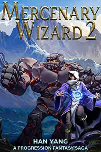 Mercenary Wizard 2: A Progression Fantasy Saga (Magic For Hire)