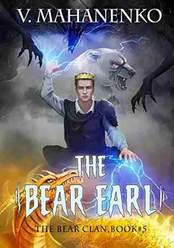 The Bear Earl (The Bear Clan Book 5): A Progression Fantasy