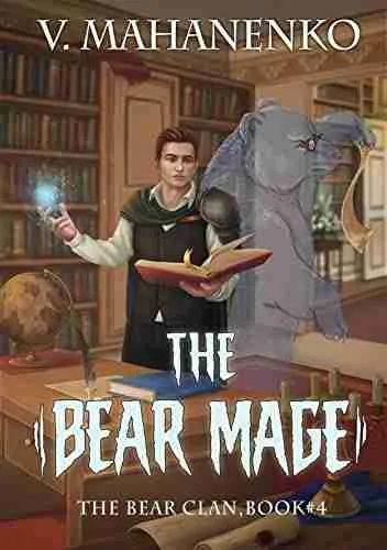 The Bear Mage (The Bear Clan Book 4): A Progression Fantasy