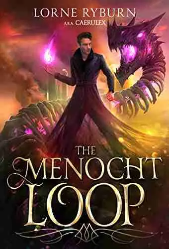 The Menocht Loop: A Progression Fantasy Epic (Book 1 of The Menocht Loop Series)