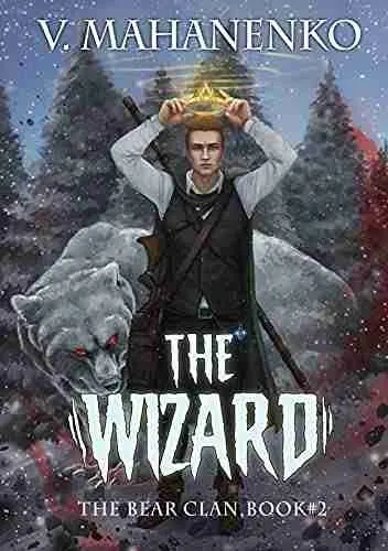 The Wizard (The Bear Clan Book 2): A Progression Fantasy